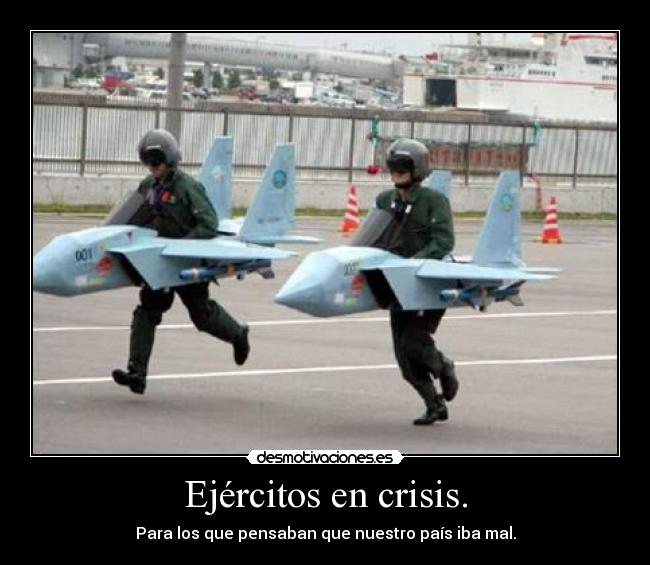 Ejércitos en crisis. - Para los que pensaban que nuestro país iba mal.