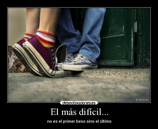 El más difícil... -