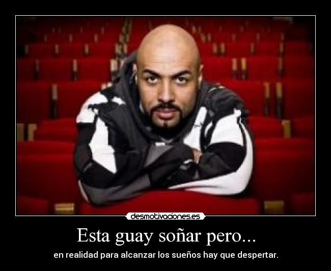 Esta guay soñar pero... -