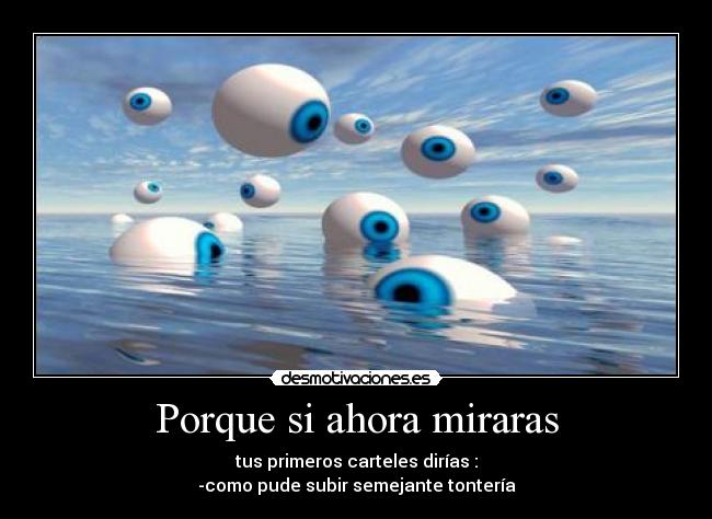 Porque si ahora miraras -