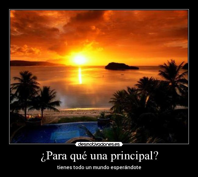 ¿Para qué una principal? -