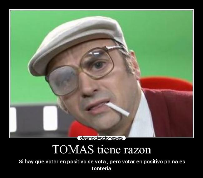 TOMAS tiene razon - 