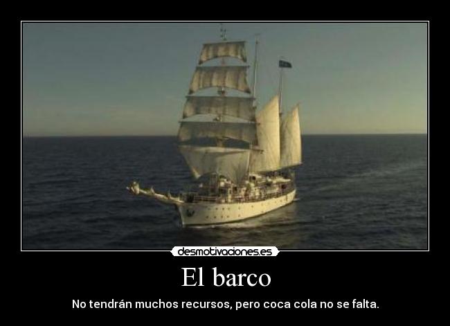 El barco - No tendrán muchos recursos, pero coca cola no se falta.