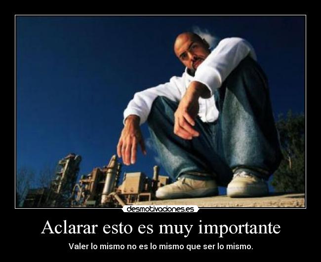 Aclarar esto es muy importante - Valer lo mismo no es lo mismo que ser lo mismo.