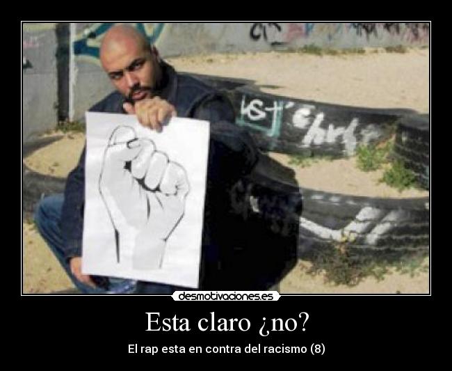 Esta claro ¿no? - El rap esta en contra del racismo (8)