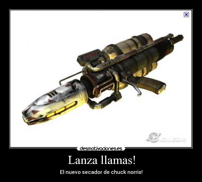 Lanza llamas! - El nuevo secador de chuck norris!