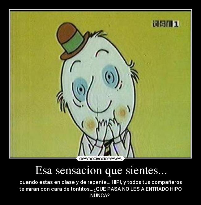 Esa sensacion que sientes... -