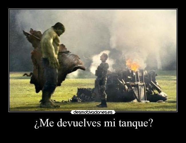 ¿Me devuelves mi tanque? -