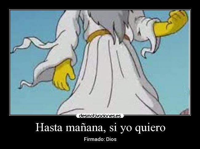 Hasta mañana, si yo quiero -