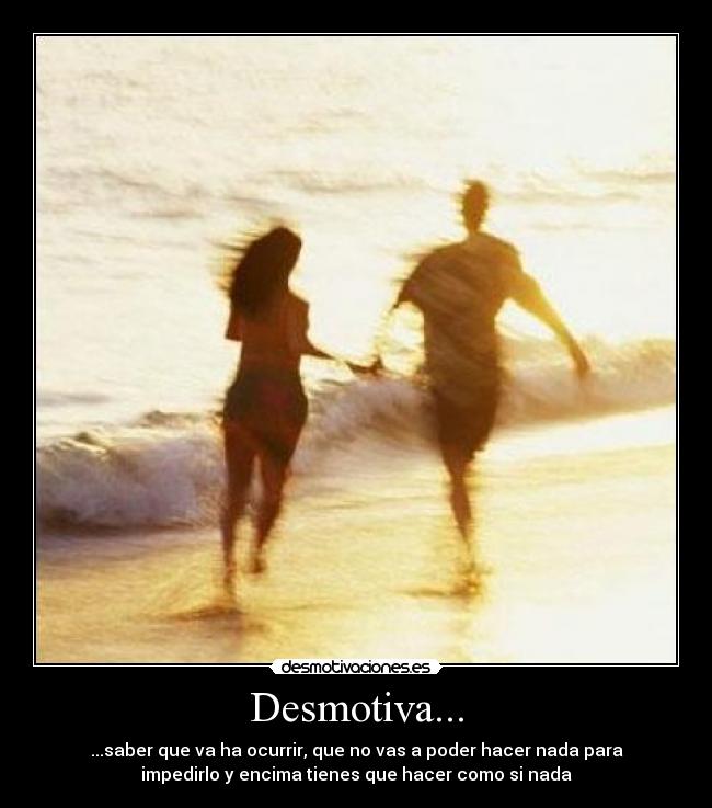 Desmotiva... -