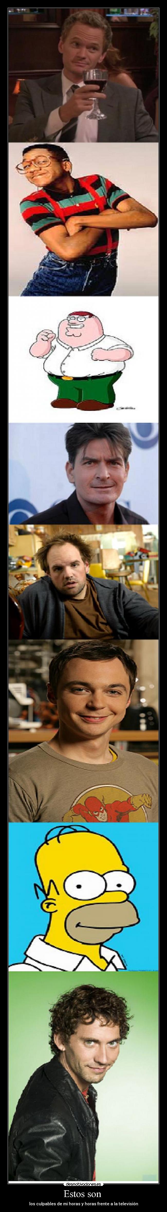 Estos son - los culpables de mi horas y horas frente a la televisión