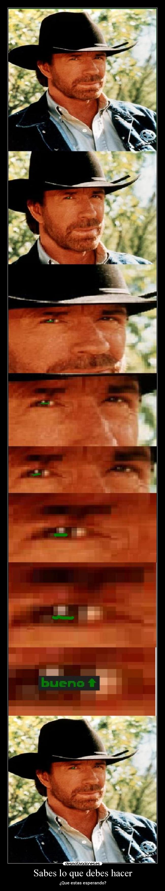 Sabes lo que debes hacer -