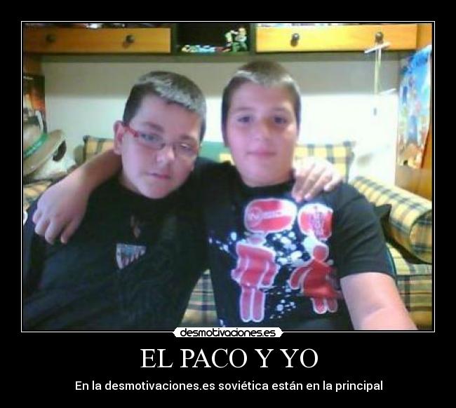 EL PACO Y YO - En la desmotivaciones.es soviética están en la principal