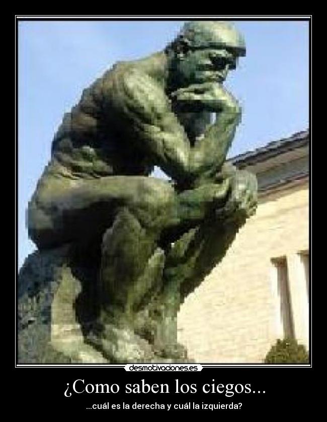 ¿Como saben los ciegos... -