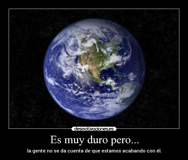 Es muy duro pero... -