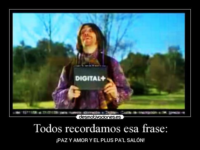 Todos recordamos esa frase: -