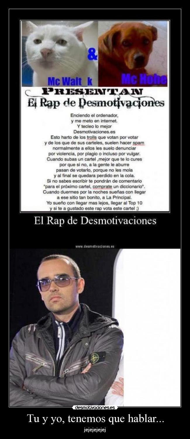 Tu y yo, tenemos que hablar... -