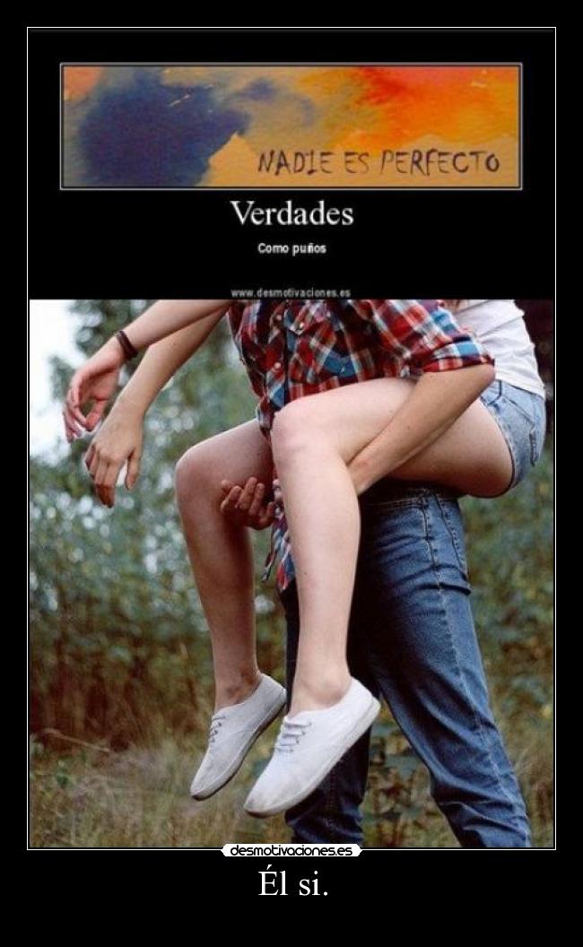 Él si. -
