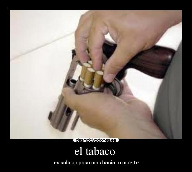 el tabaco  - es solo un paso mas hacia tu muerte