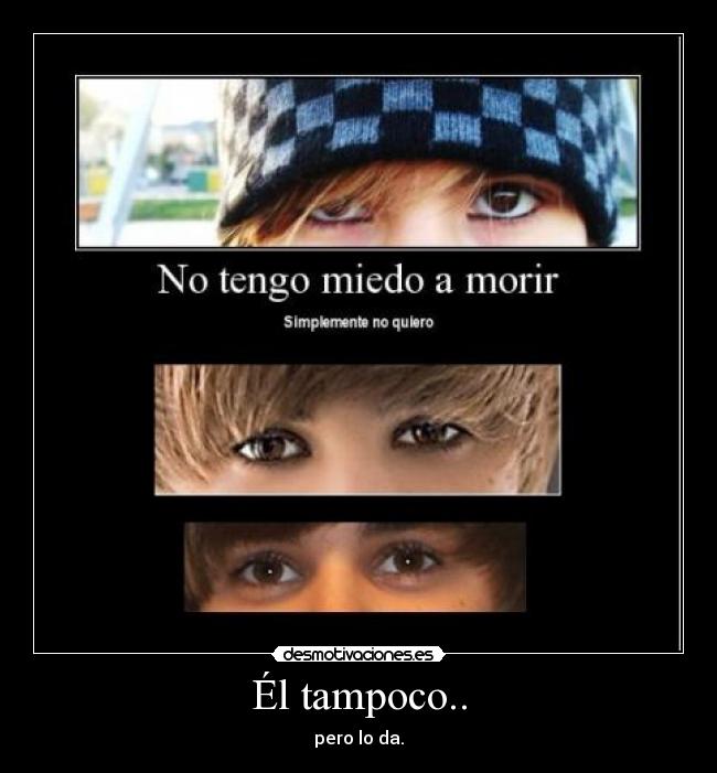 Él tampoco.. - pero lo da.