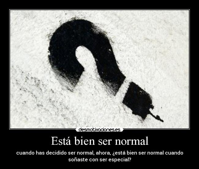 Está bien ser normal -