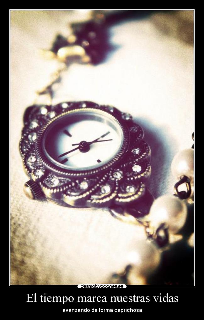 El tiempo marca nuestras vidas -