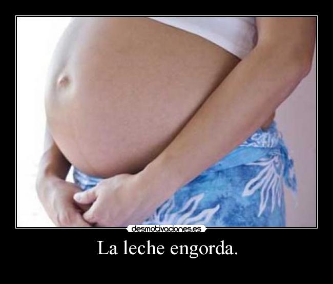 La leche engorda. - 