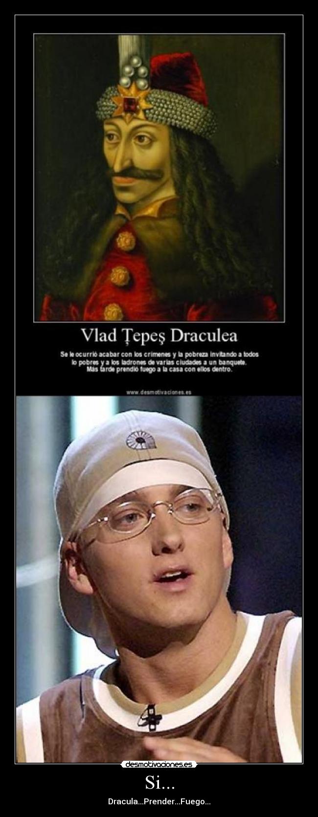 Si... - Dracula...Prender...Fuego...