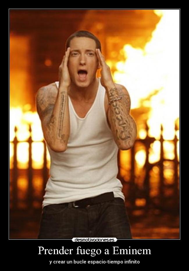Prender fuego a Eminem - 