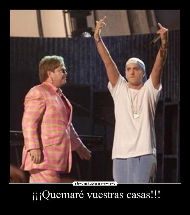 ¡¡¡Quemaré vuestras casas!!! -