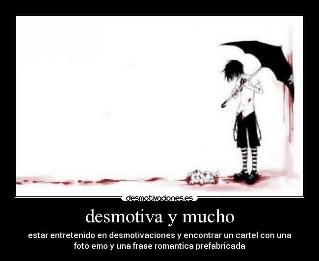desmotiva y mucho -