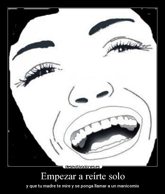 Empezar a reírte solo -