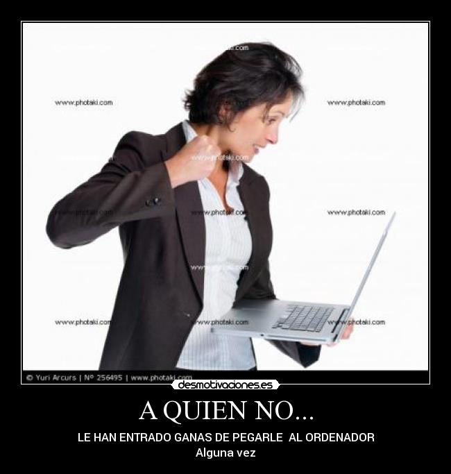 A QUIEN NO... -