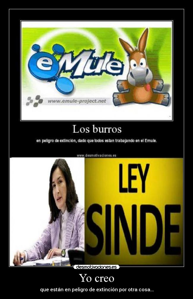 Yo creo - que están en peligro de extinción por otra cosa...