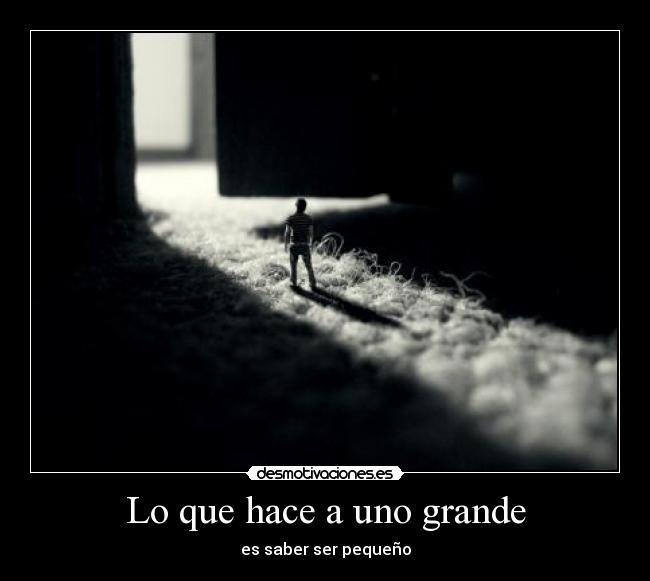 Lo que hace a uno grande -