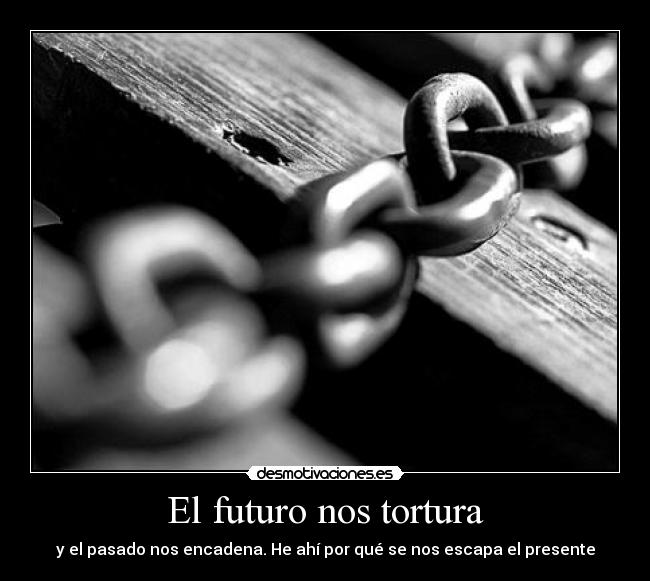 El futuro nos tortura -