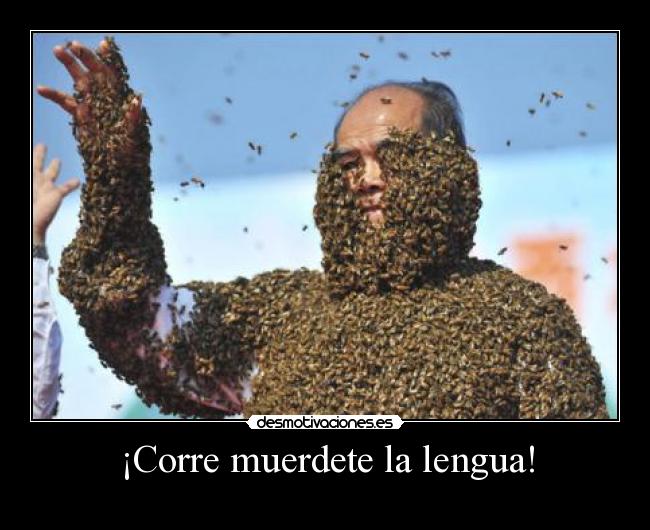 ¡Corre muerdete la lengua! -