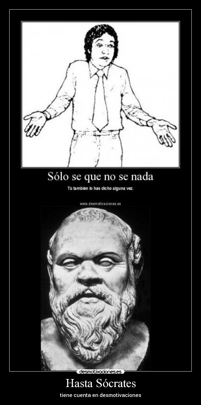 Hasta Sócrates - tiene cuenta en desmotivaciones