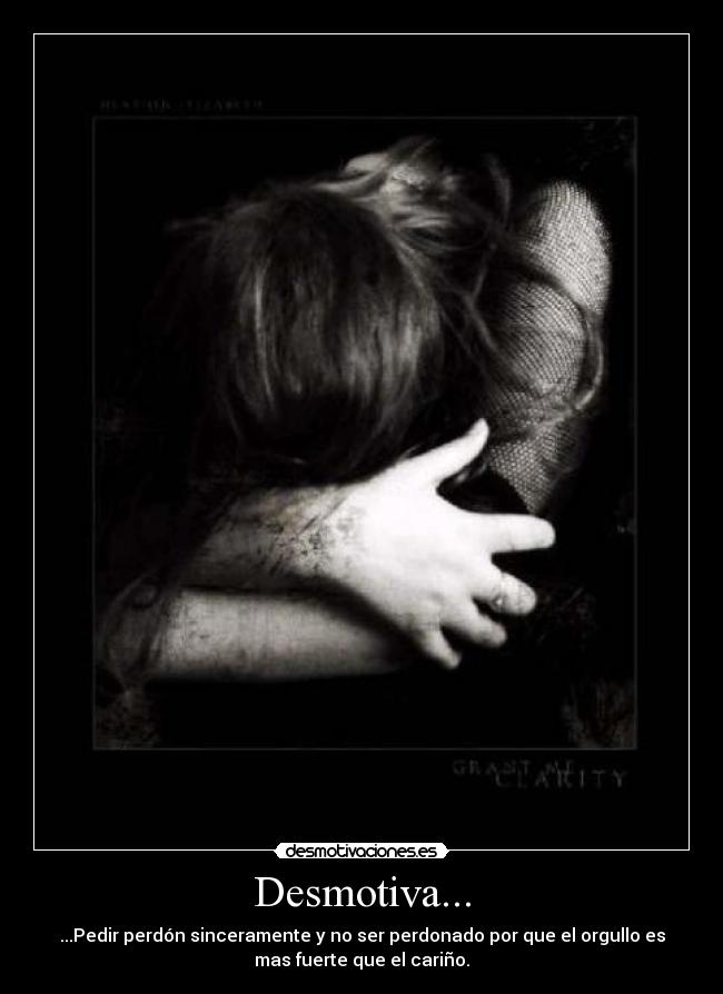carteles desmotiva dolor pedir orgullo perdon desmotivaciones