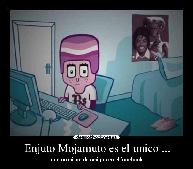 Enjuto Mojamuto es el unico ... -