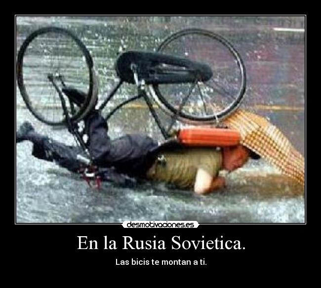 En la Rusia Sovietica. - Las bicis te montan a ti.
