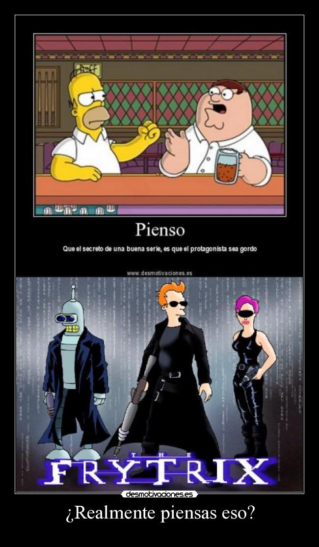 ¿Realmente piensas eso? -