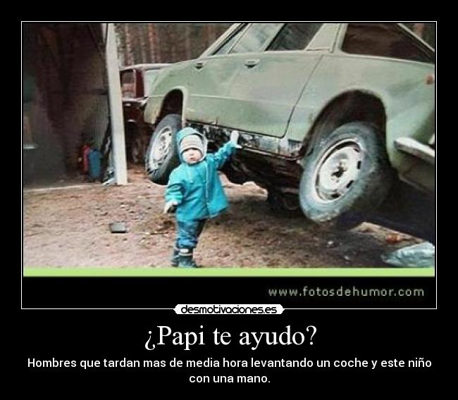 ¿Papi te ayudo? -