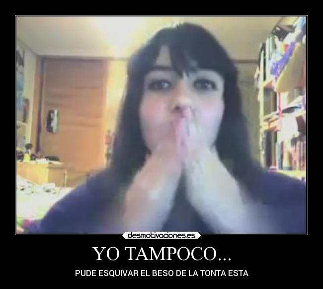 YO TAMPOCO... - 