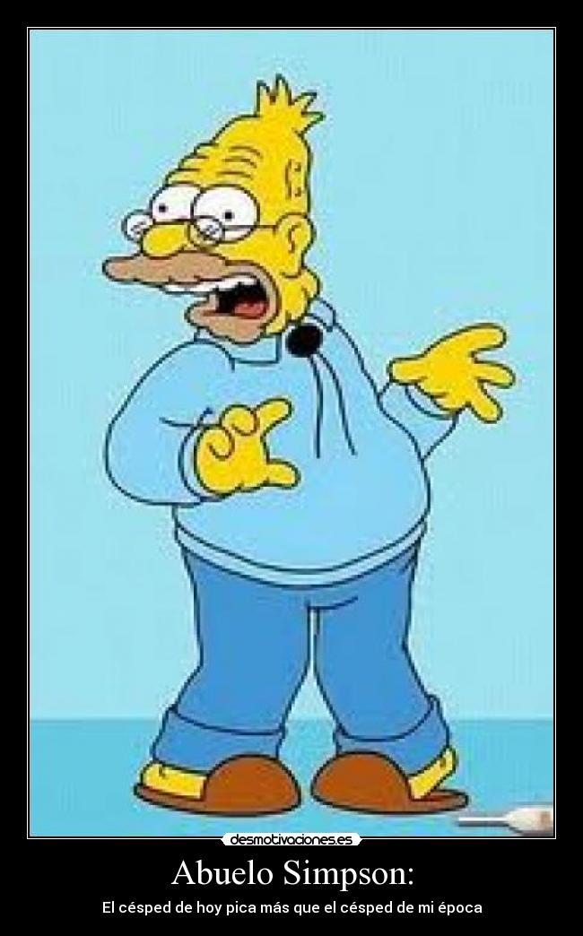 Abuelo Simpson: -