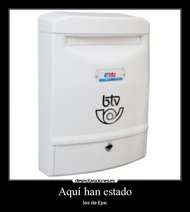 Aquí han estado - los de Epe.