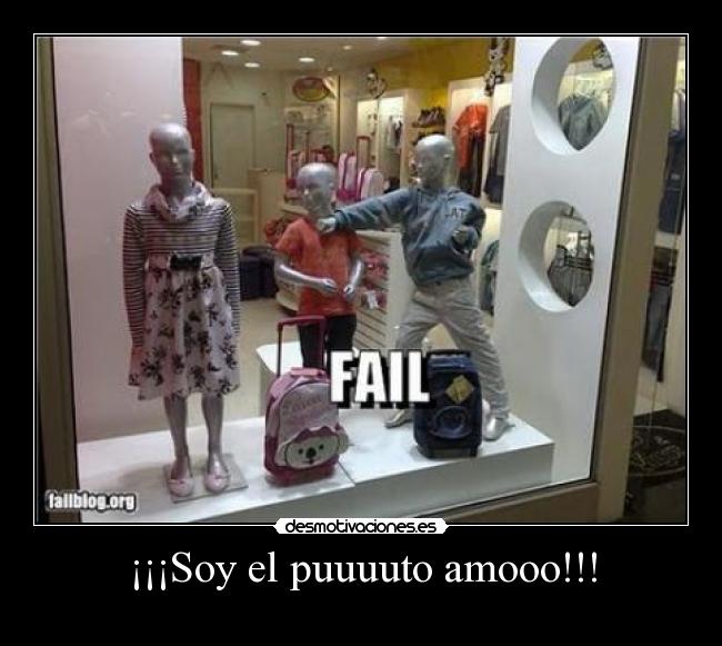 ¡¡¡Soy el puuuuto amooo!!! - 