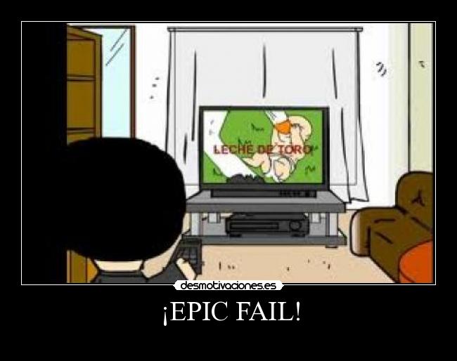 ¡EPIC FAIL! -