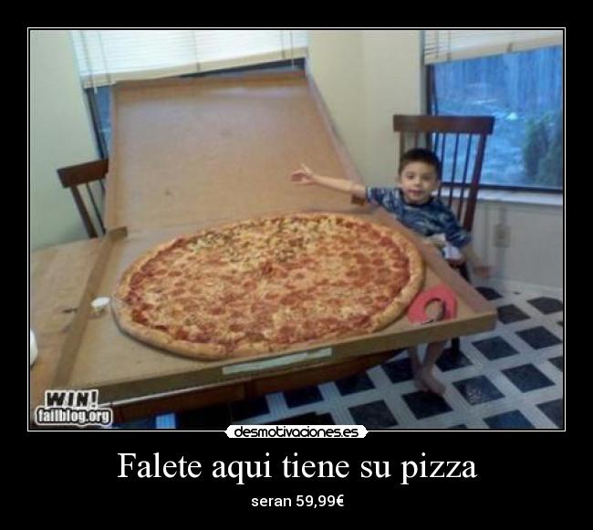 Falete aqui tiene su pizza - seran 59,99€