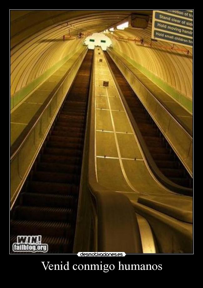 Venid conmigo humanos -